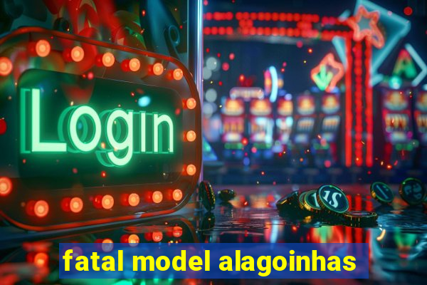 fatal model alagoinhas